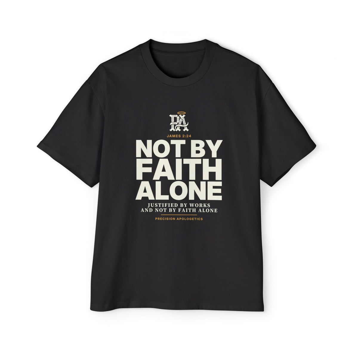 Not By Faith Alone Oversized Tee, James 2:24 Catholic apologetics streetwear