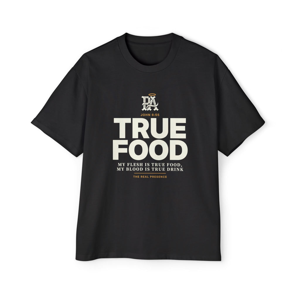 True Food Oversized Tee, John 6:55 Catholic apologetics streetwear