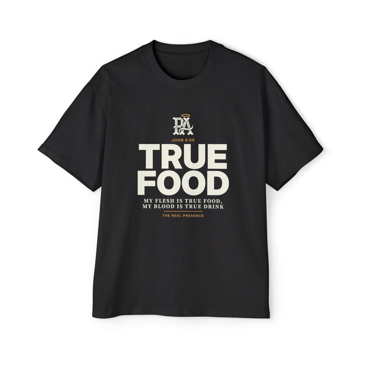 True Food Oversized Tee, John 6:55 Catholic apologetics streetwear